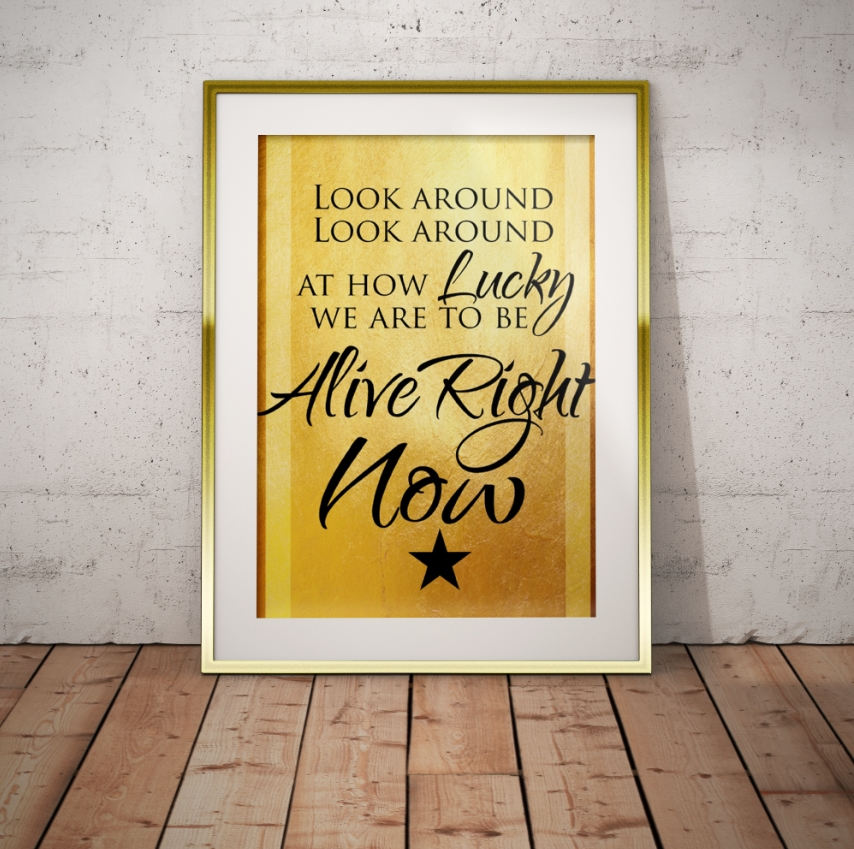 Hamilton Musical Quote Lucky to be Alive Right Now Typography Poster Print