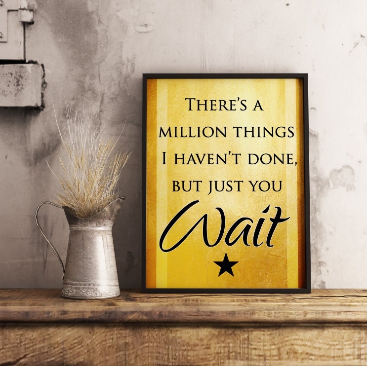 Hamilton Musical Quote, Just You Wait, Typography Poster Print, Home Wall Art Décor, Multiple Sizes