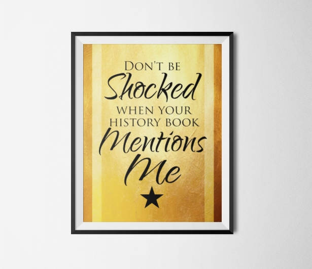 Hamilton Musical Quote Don't be Shocked Typography Poster Print