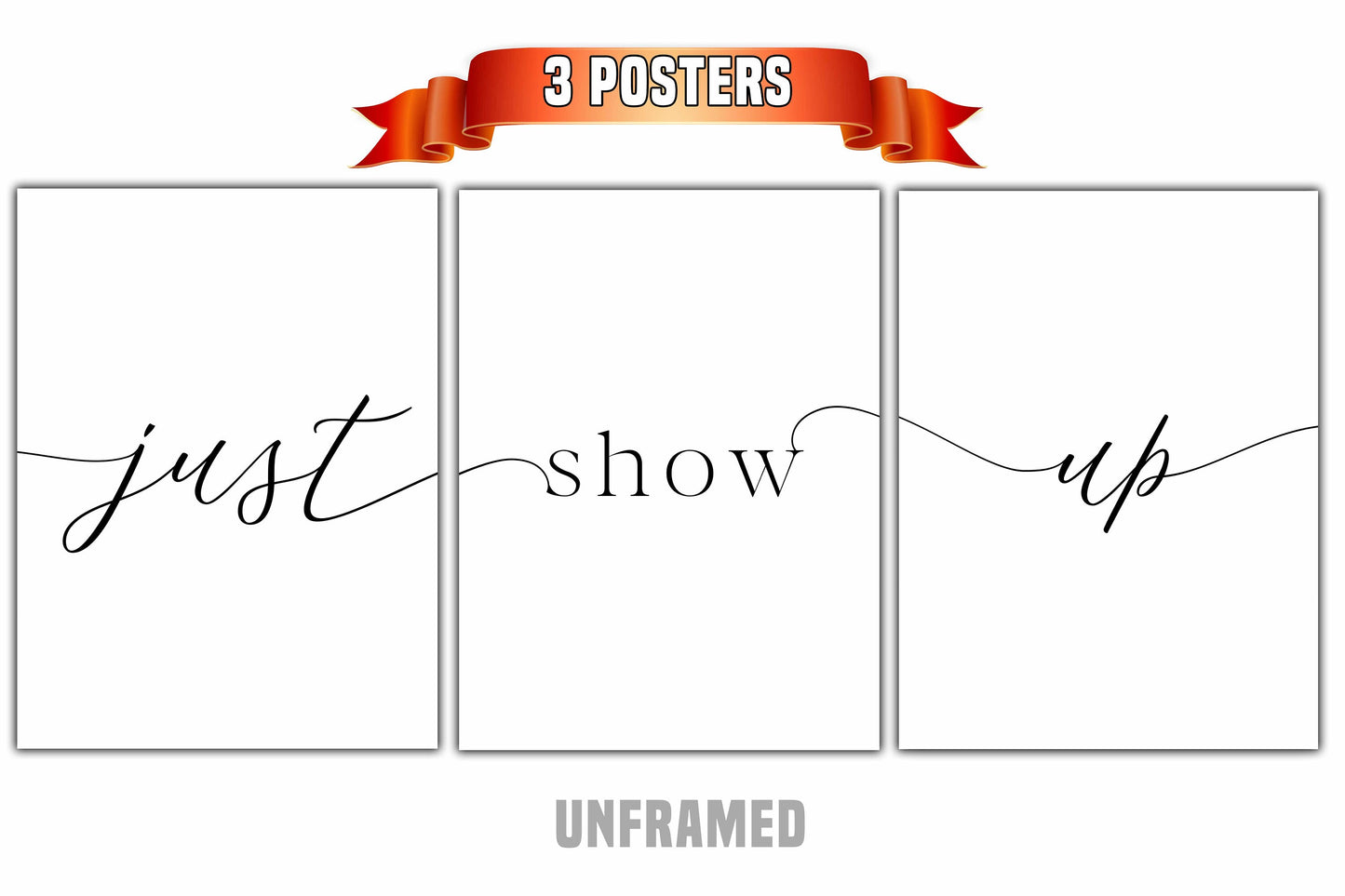 Just Show Up, Set of 3 Poster Poster Prints, Minimalist Art, Home Wall Decor