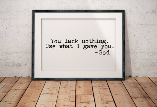 You Lack Nothing Inspirational Poster Print