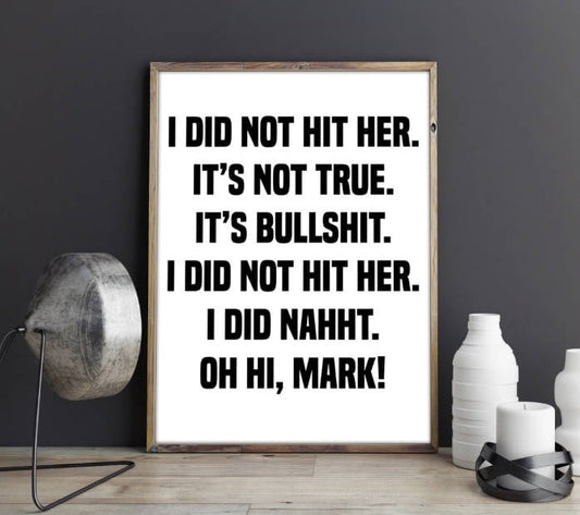 The Room, I did not hit her, Oh Hi Mark Print, I Did not Hit Her Poster, Quote, Wall Decor
