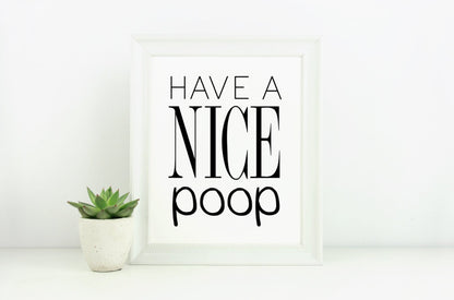 Have a Nice Poop poster print, bathroom wall art, bathroom signs, bathroom wall decor, black & white, Funny, housewarming gift