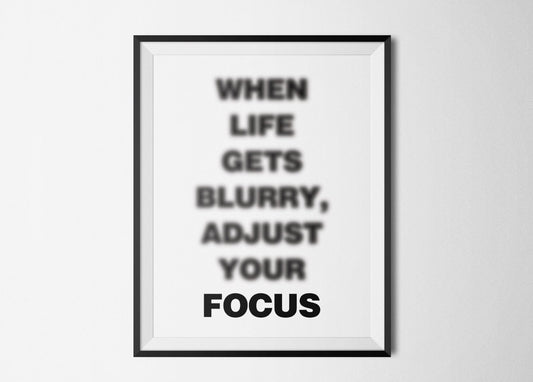 When Life gets Blurry Adjust your focus, Poster, Print, Black and White, Optical illusion poster