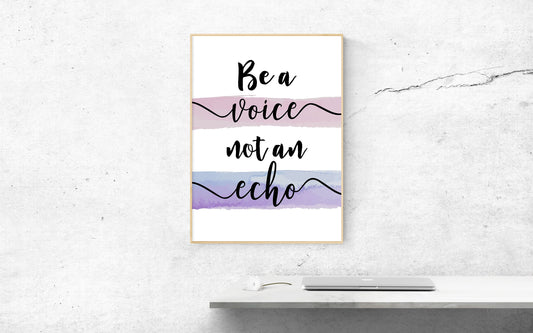 Be a Voice Not an Echo, Poster, Home Decor, Black and White, watercolor Minimalism Print