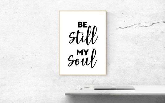 Be Still My Soul, Poster, Home Decor, Black and White, Minimalism Print