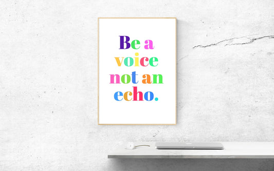 Be a Voice Not an Echo, Poster, Home Decor, Colorful Print