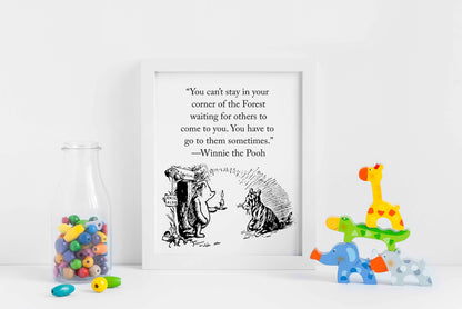 You Can't Stay In Your Corner Of The Forest Waiting For Others To Come To You, Winnie the Pooh, Nursery Print, Kids room Poster, Wall Decor