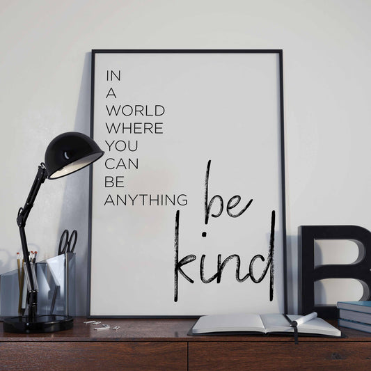 In a World Where You Can Be Anything Be Kind, Famous Quote, Typography, Poster Print, Wall Decoration