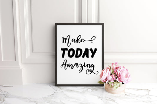 Make Today Amazing - Quote Poster Print, Home Wall Art Decor, Unframed