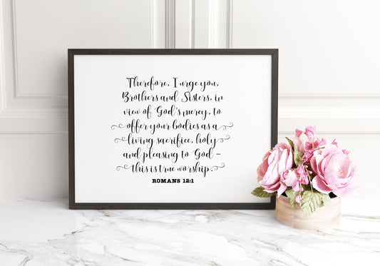 Therefore, I urge you, Brothers and Sisters, Romans 12:1, Bible Verse Poster Print, Multiple Sizes, Home Wall Art Decor