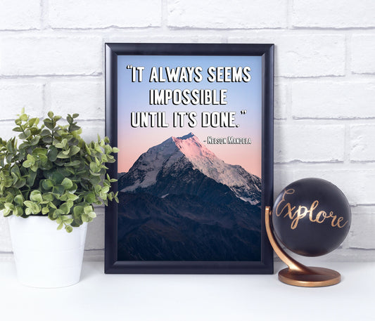 It Always Seems Impossible Until Its Done, Home Wall Art Quote, Poster Print