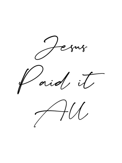 Jesus Paid It All, Religious Quote, Poster Print, Home Wall Decor