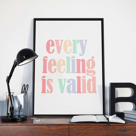 Every Feeling is Valid, Poster Print, Home Wall Art Décor, Classroom and Office Décor, Multiple Sizes